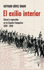 El Exilio Interior: Carcel Y Represion En La España Franquista 19 39-1950