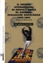 El Festival Internacional De Musica Y Danza De Granada. Evaluacio N Sociologica 1995-2002