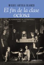 El Fin De La Clase Ociosa: De Romanones Al Estraperlo, 1900-1950 PDF