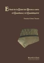 El Final De La Edad Del Bronce Entre El Guadiana Y El Guadalquivi R PDF