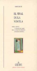 El Final De La Novela: Teoria Tecnica Y Análisis Del Cierre En La Literatura Moderna En Lengua Española