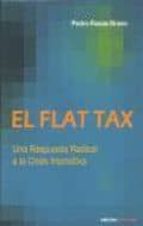 El Flat Tax: Una Respuesta Radical A La Crisis Impositiva PDF