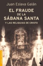 El Fraude De La Sabana Santa Y Las Reliquias Del Cristo