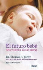 El Futuro Bebe: Arte Y Ciencia De Ser Padres PDF