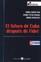 El Futuro De Cuba Despues De Fidel