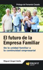El Futuro De La Empresa Familiar: De La Unidad Familiar A La Cont Inuidad Empresarial