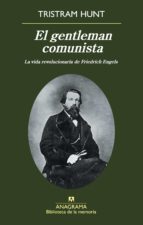 El Gentleman Comunista: La Vida Revolucionaria De Friedrich Engel S
