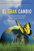 El Gran Cambio: Creando Un Nuevo Mundo Para El 2012 Y Mas Alla