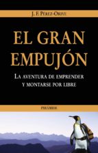 El Gran Empujon: La Aventura De Emprender Y Montarse Por Libre PDF