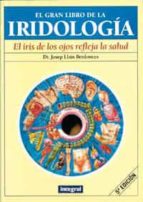 El Gran Libro De La Iridologia: El Iris De Los Ojos Refleja La Ve Rdad