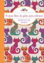El Gran Libro De Los Gatos ¡todo El Mundo Puede Pintar!: Creatividad Por El Color