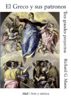 El Greco Y Sus Patronos: Tres Grandes Proyectos