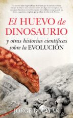 El Huevo De Dinosaurio Y Otras Historias Cientificas Sobre La Evo Lucion