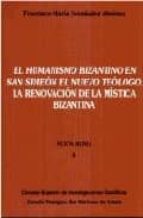 El Humanismo Bizantino En San Simeon El Nuevo Teologo: La Renovac Ion De La Mistica Bizantina