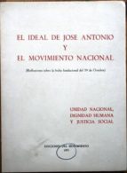 El Ideal De José Antonio Y El Movimiento Nacional . Unidad Nacional, Dignidad Humana Y Justicia Social PDF