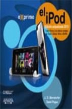 El Ipod : Cubre Itune Y Los Ultimos Modelos De Tocuh, Classic, Nano Y Shuffle