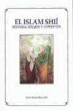 El Islam Sii: Historia, Ideario Y Gobiernos