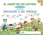 El Jardí De Les Lletres. Lectoescriptura. Iniciació A Les Vocals 3 Anys. Educaciò Infantil. Majúscules