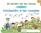 El Jardín De Las Letras. Iniciación A Las Vocales Educacion Infan