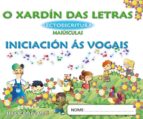 El Jardín De Las Letras. Lectoescritura.3 Años Iniciación A Las V Ocales Mayusculas Educacion Infantil