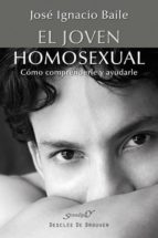 El Joven Homosexual: Como Comprenderle Y Ayudarle PDF