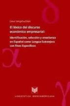 El Lexico Del Discurso Economico Empresarial: Identificacion, Sel Eccion Y Enseñanza En Español Como Lengua Extranjera Con Fines Especificos