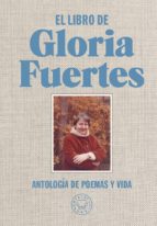 El Libro De Gloria Fuertes: Antologia De Poemas Y Vida