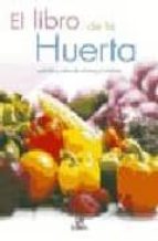 El Libro De La Huerta: Cuidados Y Cultivo De Verduras Y Hortaliza S