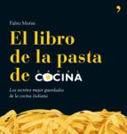 El Libro De La Pasta: Los Secretos Mejor Guardados De La Cocina I Taliana PDF