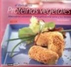 El Libro De Las Proteinas Vegetales: Alternativas Saludables Y En Ergeticas A La Carne Y Los Lacteos