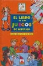 El Libro De Los Juegos De Interior: Para Niños De 6 A 12 Años