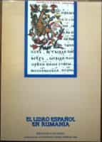 El Libro Español En Rumanía. Catálogo De La Exposición Celebrada En La Biblioteca Nacional De Madrid En Febrero De 1989