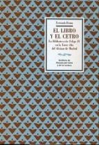 El Libro Y El Cetro: La Biblioteca De Felipe Iv En La Torre Alta Del Alcazar De Madrid
