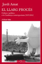 El Llarg Proces: Cultura I Politica A La Catalunya Contemporania PDF