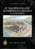 El Magnifico Palacio De Asdrubal En Cartagena: Cerro Del Molinete