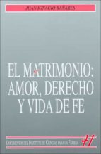 El Matrimonio: Amor, Derecho Y Vida De Fe PDF