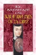El Mensaje De Sor Juana Ines De La Cruz