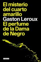 El Misterio Del Cuarto Amarillo; El Perfume De La Dama De Negro