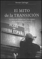 El Mito De La Transicion: La Crisis Del Franquismo Y Los Origenes De La Democracia PDF