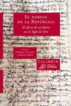 El Nervio De La Republica: El Oficio De Escribano En El Siglo De Oro