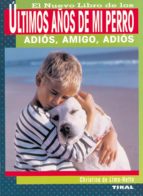 El Nuevo Libro De Los Ultimos Años De Mi Perro: Adios, Amigo, Adi Os