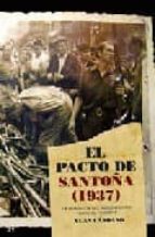El Pacto De Santoña : La Rendicion Del Nacionalismo Vasco A L Fascismo PDF