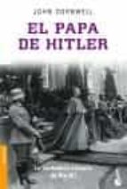 El Papa De Hitler: La Verdadera Historia De Pio Xii