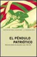 El Pendulo Patriotico, I: Historia Del Partido Nacionalista Vasco , 1895-1936 PDF