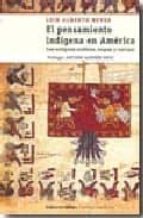 El Pensamiento Indigena En America Latina. Los Antiguos Andinos,
