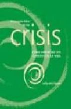 El Pequeño Libro De Las Crisis: Como Afrontar Los Cambios En La V Ida