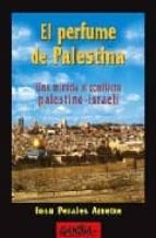 El Perfume De Palestina: Una Mirada Al Conflicto Palestino-israel I
