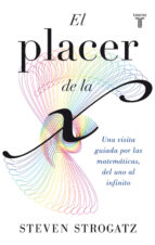 El Placer De La X: Una Visita Guiada Por Las Matematicas, Del Uno Al Infinito PDF