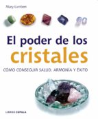 El Poder De Los Cristales: Como Conseguir Salud, Armonia Y Exito En El Amor PDF