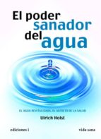 El Poder Sanador Del Agua: El Agua Revitalizada, El Secreto De La Salud PDF